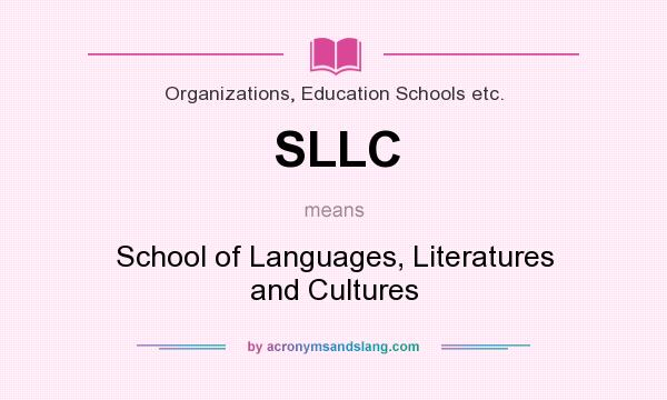 What does SLLC mean? It stands for School of Languages, Literatures and Cultures