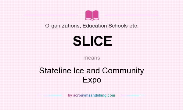What does SLICE mean? It stands for Stateline Ice and Community Expo