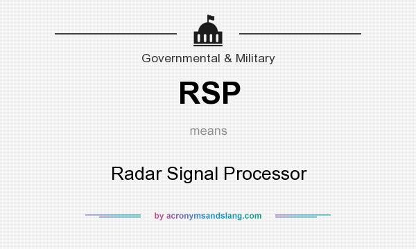 What does RSP mean? It stands for Radar Signal Processor