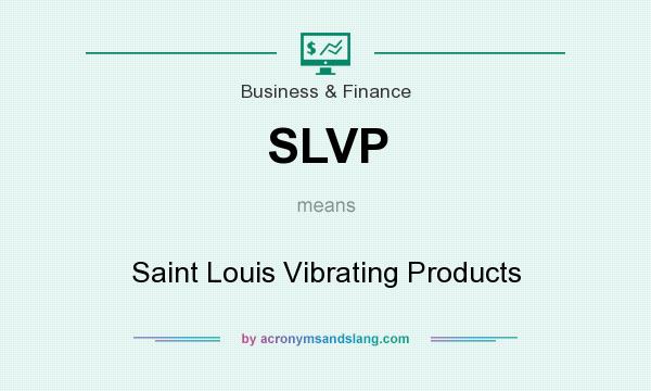 What does SLVP mean? It stands for Saint Louis Vibrating Products