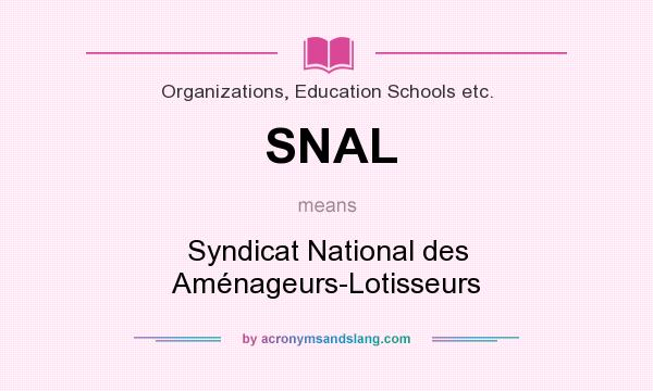 What does SNAL mean? It stands for Syndicat National des Aménageurs-Lotisseurs