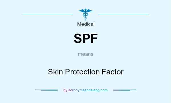 What does SPF mean? It stands for Skin Protection Factor