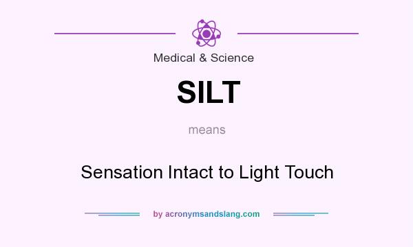 What does SILT mean? It stands for Sensation Intact to Light Touch