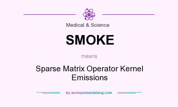 What does SMOKE mean? It stands for Sparse Matrix Operator Kernel Emissions