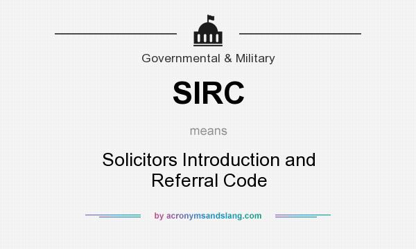 What does SIRC mean? It stands for Solicitors Introduction and Referral Code