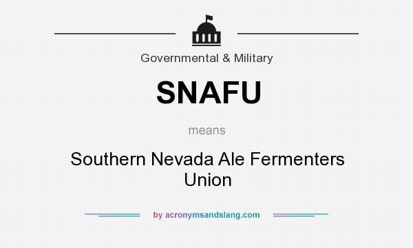 What does SNAFU mean? It stands for Southern Nevada Ale Fermenters Union