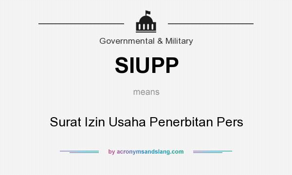 What does SIUPP mean? It stands for Surat Izin Usaha Penerbitan Pers