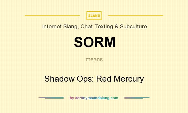 What does SORM mean? It stands for Shadow Ops: Red Mercury