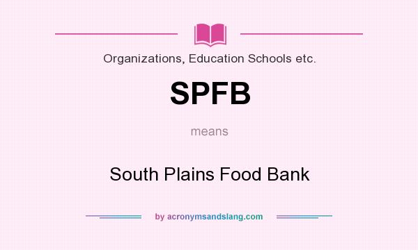What does SPFB mean? It stands for South Plains Food Bank