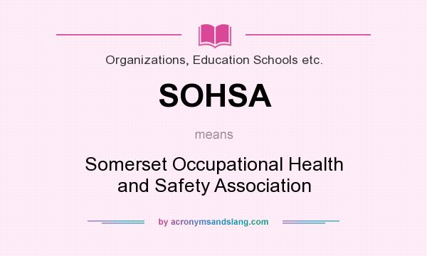 What does SOHSA mean? It stands for Somerset Occupational Health and Safety Association