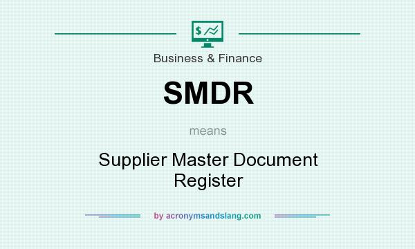 What does SMDR mean? It stands for Supplier Master Document Register