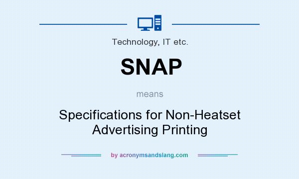 What does SNAP mean? It stands for Specifications for Non-Heatset Advertising Printing