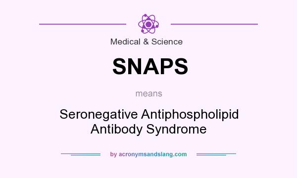 What does SNAPS mean? It stands for Seronegative Antiphospholipid Antibody Syndrome