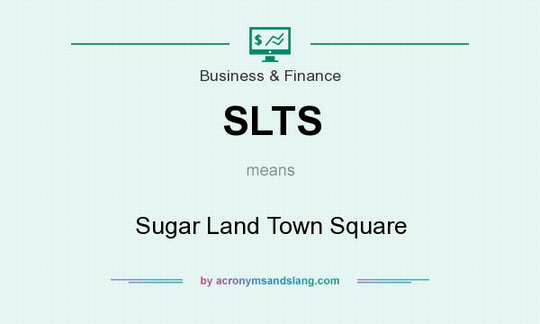 What does SLTS mean? It stands for Sugar Land Town Square