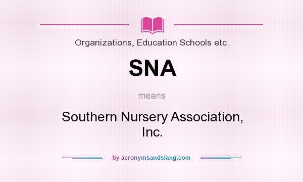 What does SNA mean? It stands for Southern Nursery Association, Inc.