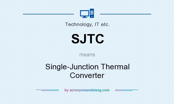 What does SJTC mean? It stands for Single-Junction Thermal Converter