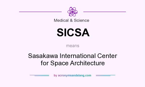 What does SICSA mean? It stands for Sasakawa International Center for Space Architecture