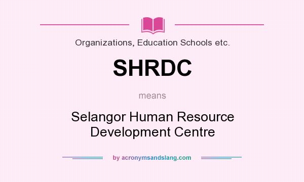 What does SHRDC mean? It stands for Selangor Human Resource Development Centre