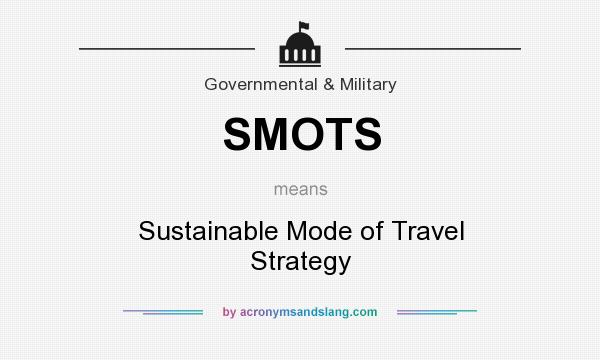 What does SMOTS mean? It stands for Sustainable Mode of Travel Strategy
