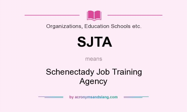 What does SJTA mean? It stands for Schenectady Job Training Agency