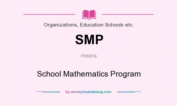 What does SMP mean? It stands for School Mathematics Program