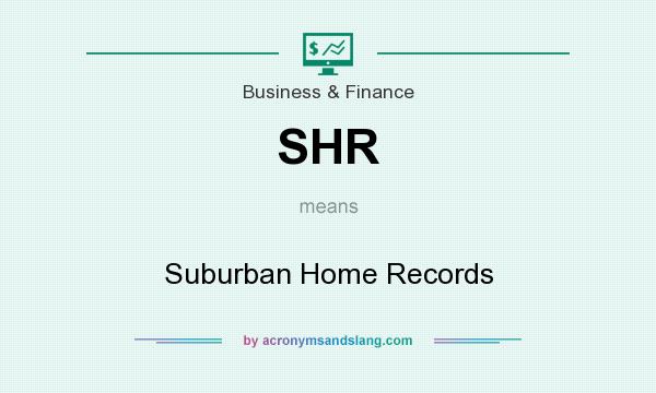 What does SHR mean? It stands for Suburban Home Records