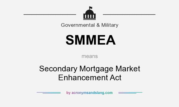 What does SMMEA mean? It stands for Secondary Mortgage Market Enhancement Act