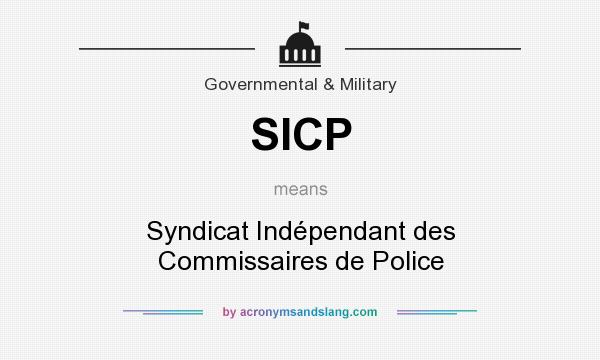 What does SICP mean? It stands for Syndicat Indépendant des Commissaires de Police