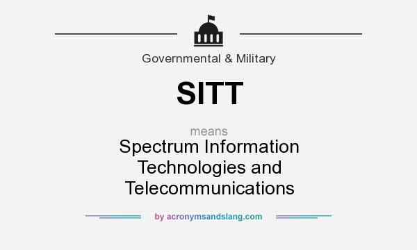 What does SITT mean? It stands for Spectrum Information Technologies and Telecommunications
