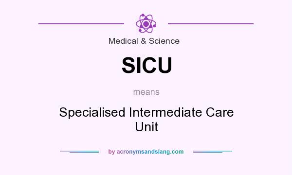 What does SICU mean? It stands for Specialised Intermediate Care Unit