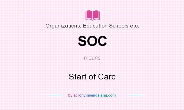 What does SOC mean? It stands for Start of Care
