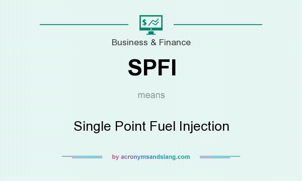 What does SPFI mean? It stands for Single Point Fuel Injection