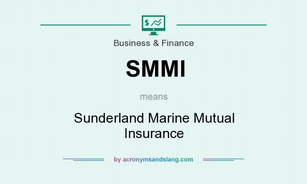 What does SMMI mean? It stands for Sunderland Marine Mutual Insurance
