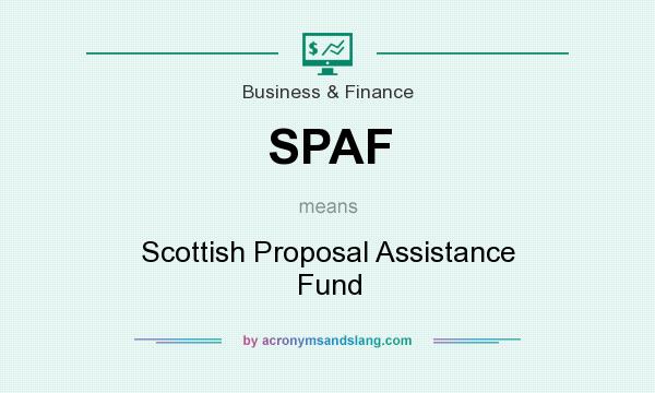 What does SPAF mean? It stands for Scottish Proposal Assistance Fund