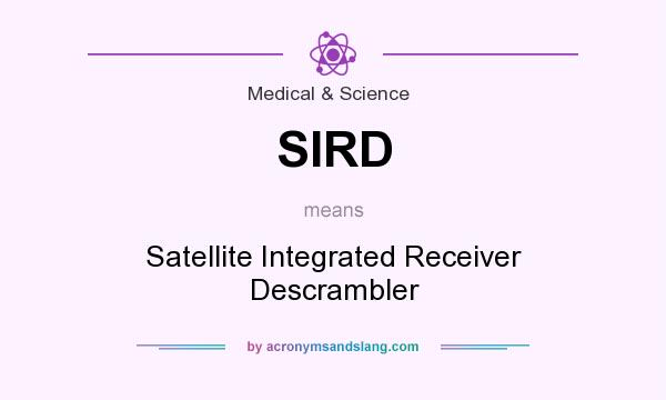What does SIRD mean? It stands for Satellite Integrated Receiver Descrambler
