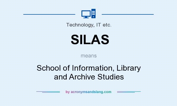 What does SILAS mean? It stands for School of Information, Library and Archive Studies