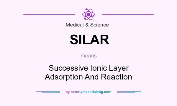 What does SILAR mean? It stands for Successive Ionic Layer Adsorption And Reaction