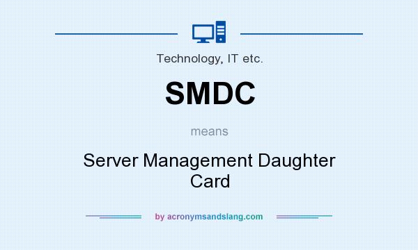 What does SMDC mean? It stands for Server Management Daughter Card