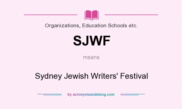 What does SJWF mean? It stands for Sydney Jewish Writers` Festival