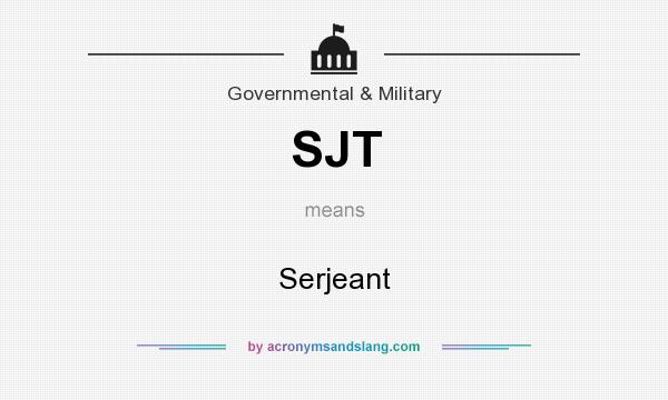 What does SJT mean? It stands for Serjeant