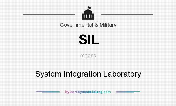 What does SIL mean? It stands for System Integration Laboratory