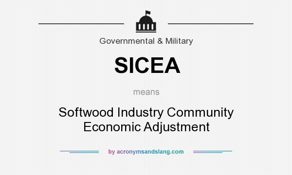 What does SICEA mean? It stands for Softwood Industry Community Economic Adjustment
