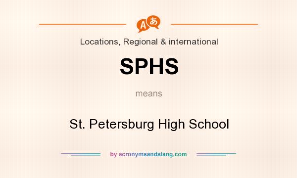 What does SPHS mean? It stands for St. Petersburg High School