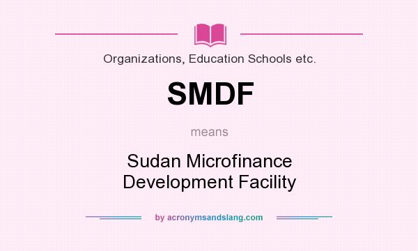 What does SMDF mean? It stands for Sudan Microfinance Development Facility