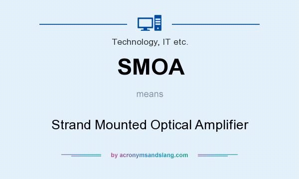 What does SMOA mean? It stands for Strand Mounted Optical Amplifier