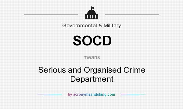 What does SOCD mean? It stands for Serious and Organised Crime Department