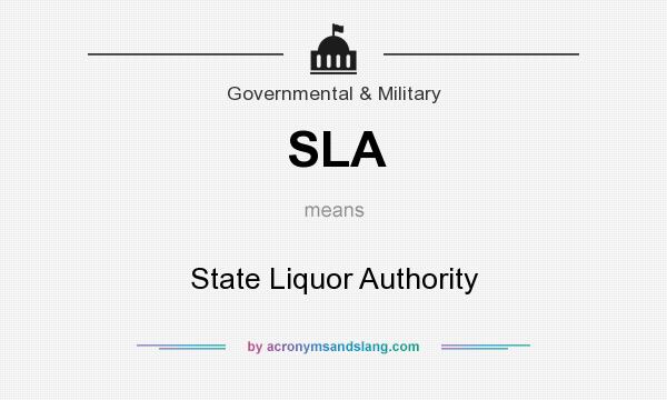 What does SLA mean? It stands for State Liquor Authority