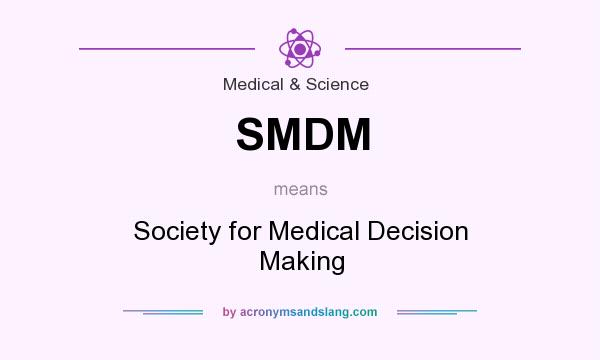 What does SMDM mean? It stands for Society for Medical Decision Making
