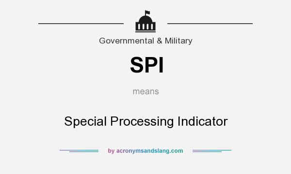 What does SPI mean? It stands for Special Processing Indicator