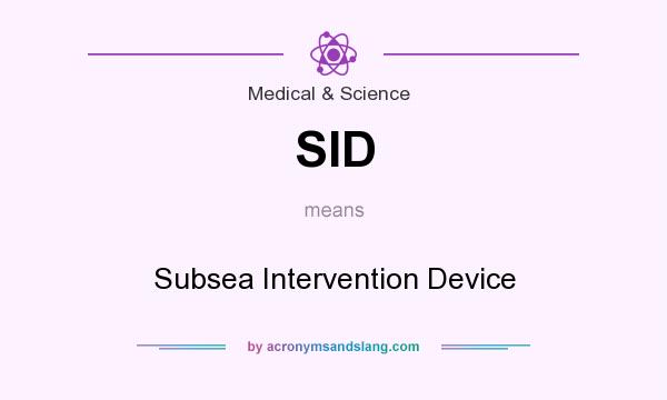What does SID mean? It stands for Subsea Intervention Device